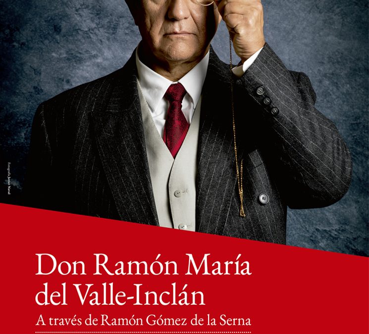 DON RAMÓN MARÍA DEL VALLE-INCLÁN, con Pedro Casablanc (Cía. Bravo Teatro)