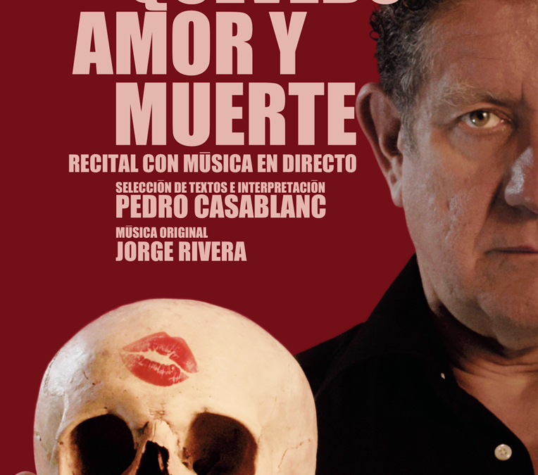 Béquer y Quevedo. Amor y muerte, con Pedro Casablanc.